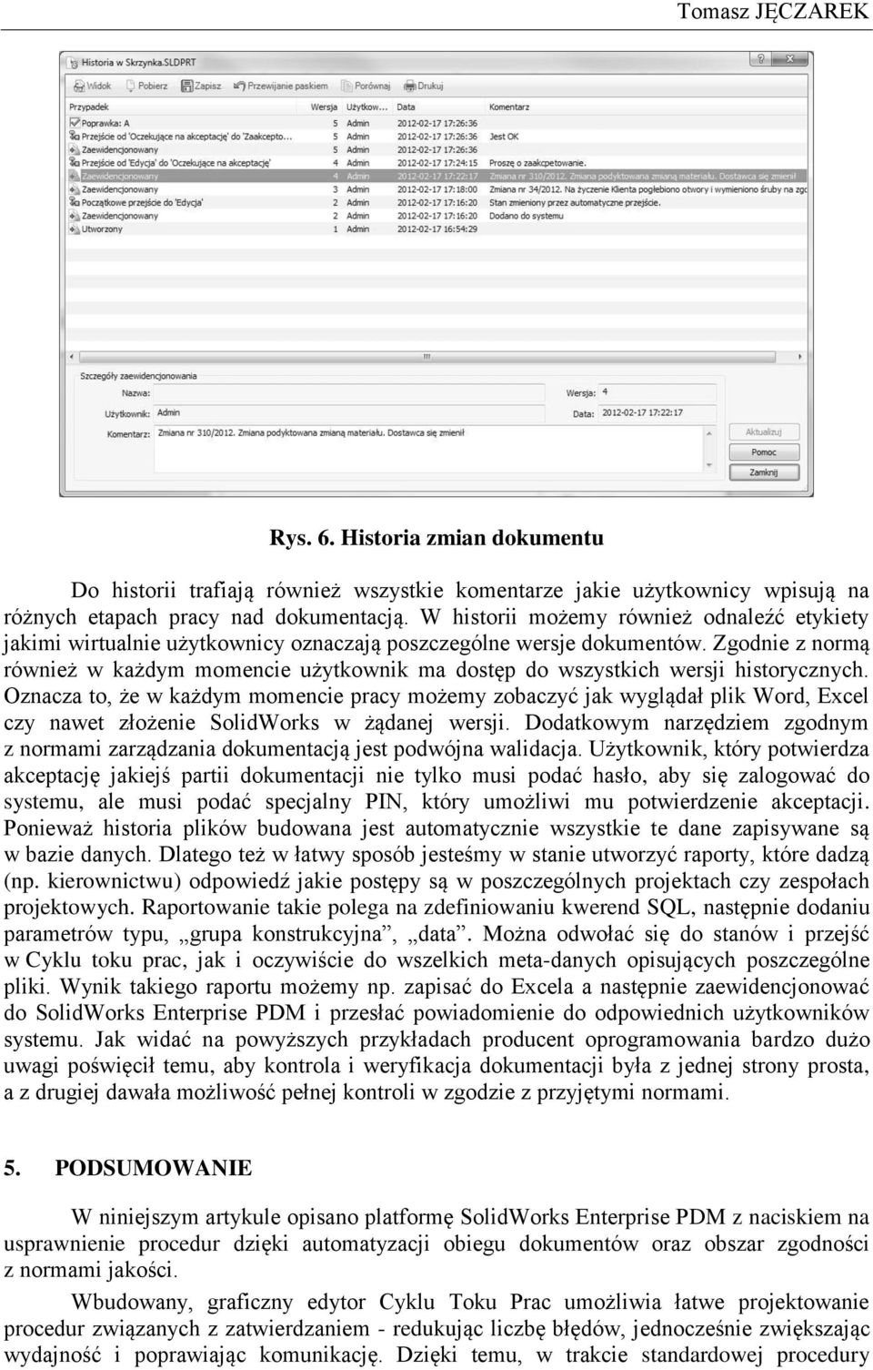 Zgodnie z normą również w każdym momencie użytkownik ma dostęp do wszystkich wersji historycznych.