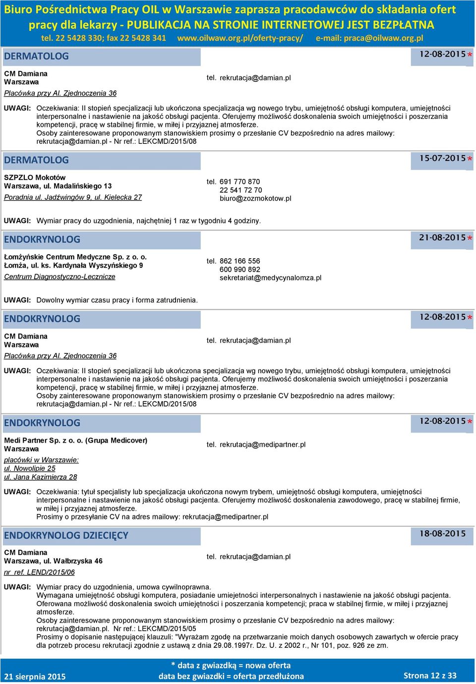 Oferujemy możliwość doskonalenia swoich umiejętności i poszerzania kompetencji, pracę w stabilnej firmie, w miłej i przyjaznej atmosferze.