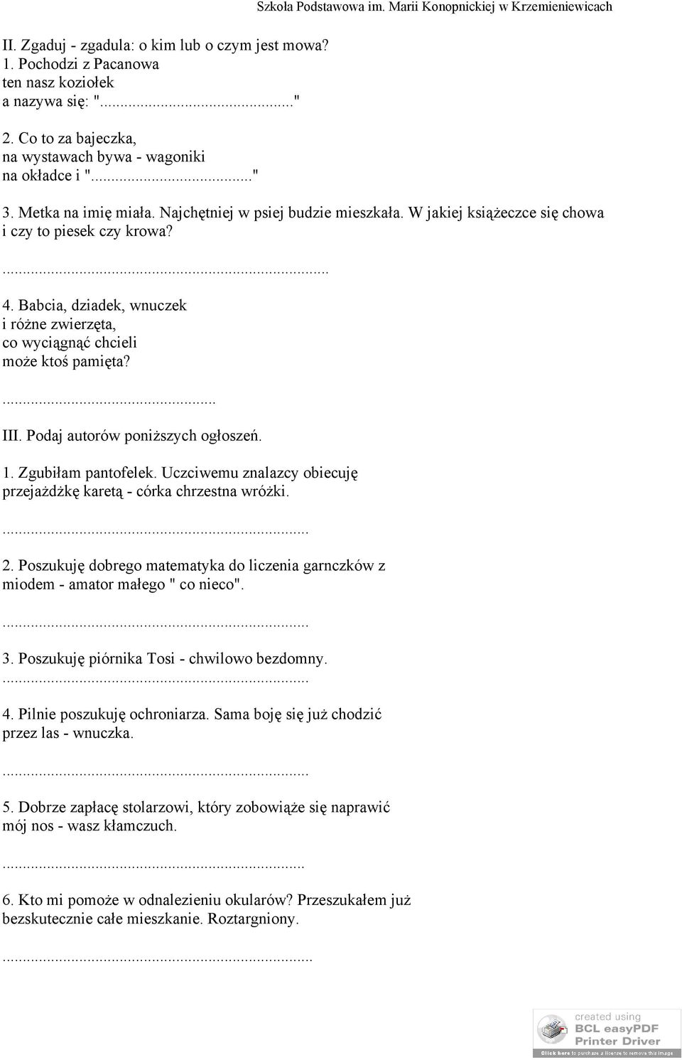 Babcia, dziadek, wnuczek i różne zwierzęta, co wyciągnąć chcieli może ktoś pamięta?... III. Podaj autorów poniższych ogłoszeń. 1. Zgubiłam pantofelek.