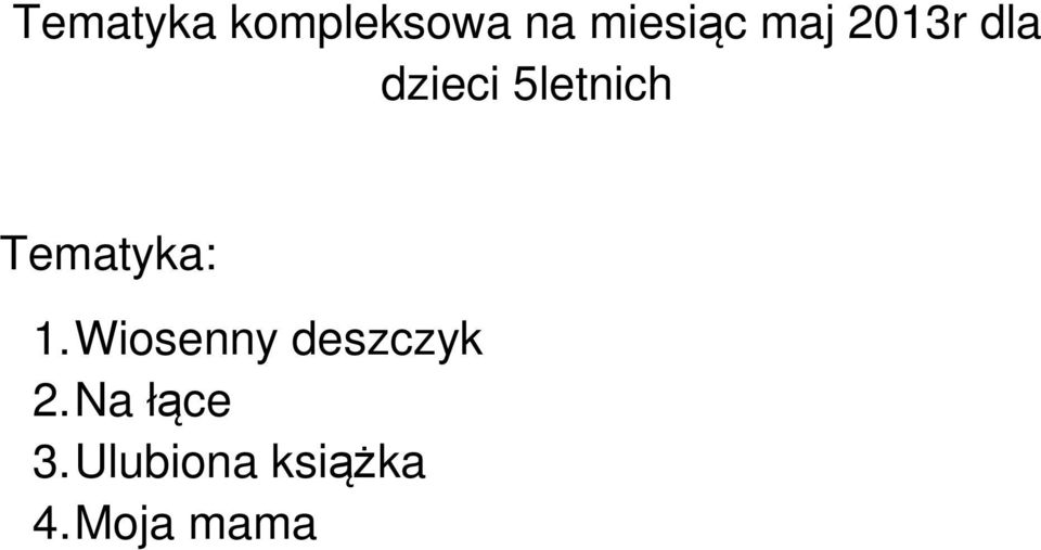 Tematyka: 1. Wiosenny deszczyk 2.