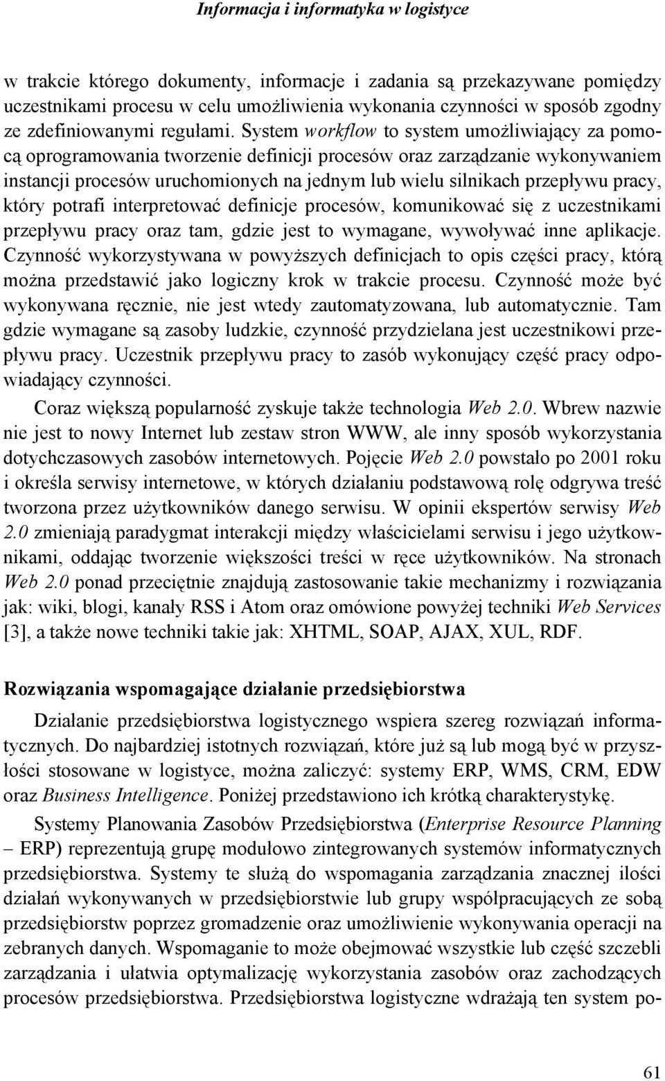 System workflow to system umożliwiający za pomocą oprogramowania tworzenie definicji procesów oraz zarządzanie wykonywaniem instancji procesów uruchomionych na jednym lub wielu silnikach przepływu
