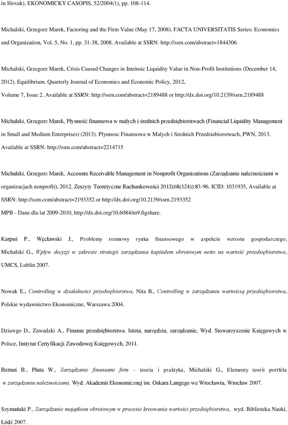 Equilibrium. Quarterly Journal of Economics and Economic Policy, 2012, Volume 7, Issue 2. Available at SSRN: http://ssrn.com/abstract=2189488 or http://dx.doi.org/10.2139/ssrn.