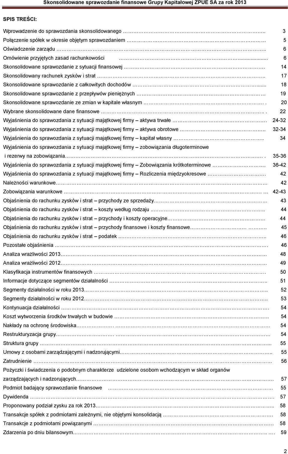 .. 18 Skonsolidowane sprawozdanie z przepływów pieniężnych 19 Skonsolidowane sprawozdanie ze zmian w kapitale własnym.. 20 Wybrane skonsolidowane dane finansowe.