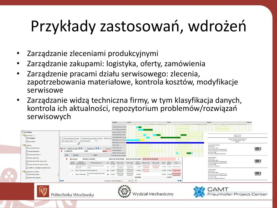 zapotrzebowania materiałowe, kontrola kosztów, modyfikacje serwisowe Zarządzanie widzą