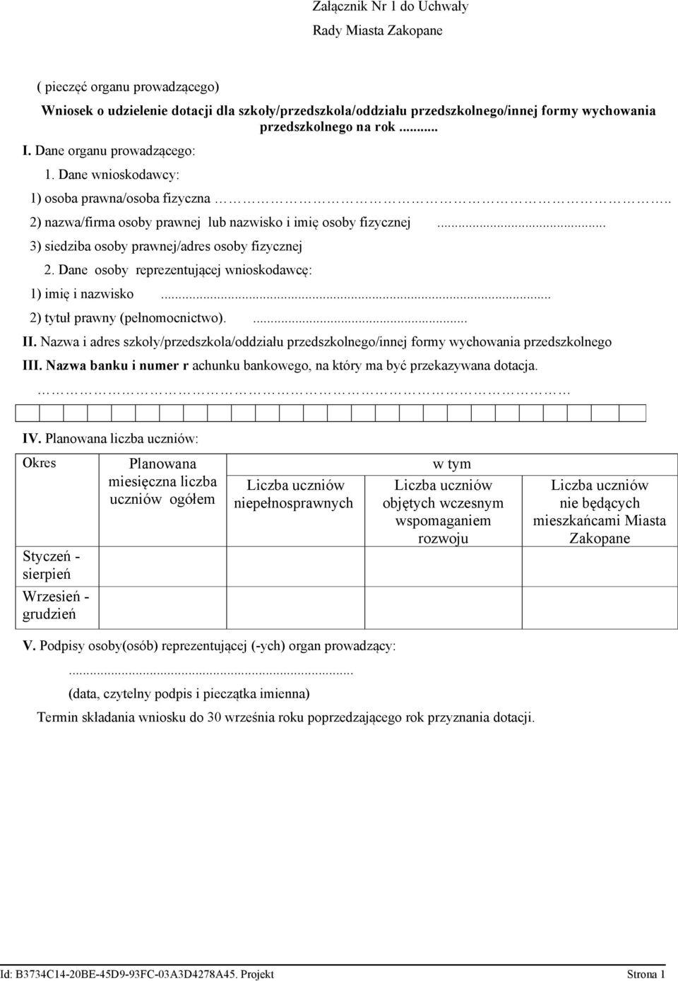 .. 3) siedziba osoby prawnej/adres osoby fizycznej 2. Dane osoby reprezentującej wnioskodawcę: 1) imię i nazwisko... 2) tytuł prawny (pełnomocnictwo).... II.