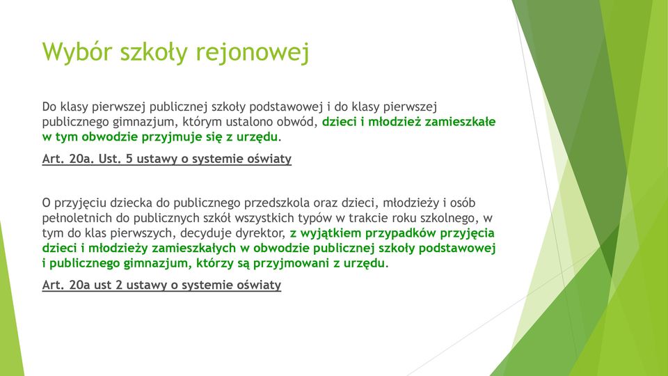 5 ustawy o systemie oświaty O przyjęciu dziecka do publicznego przedszkola oraz dzieci, młodzieży i osób pełnoletnich do publicznych szkół wszystkich typów w