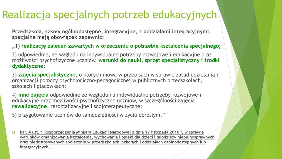 specjalistyczny i środki dydaktyczne; 3) zajęcia specjalistyczne, o których mowa w przepisach w sprawie zasad udzielania i organizacji pomocy psychologiczno-pedagogicznej w publicznych przedszkolach,