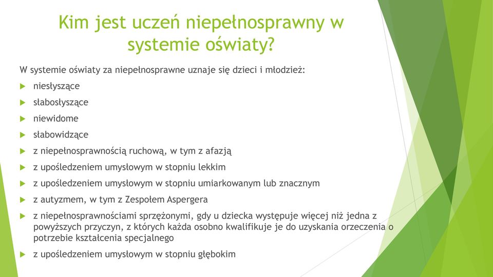 tym z afazją z upośledzeniem umysłowym w stopniu lekkim z upośledzeniem umysłowym w stopniu umiarkowanym lub znacznym z autyzmem, w tym z Zespołem