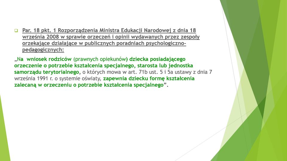 działające w publicznych poradniach psychologicznopedagogicznych: Na wniosek rodziców (prawnych opiekunów) dziecka posiadającego