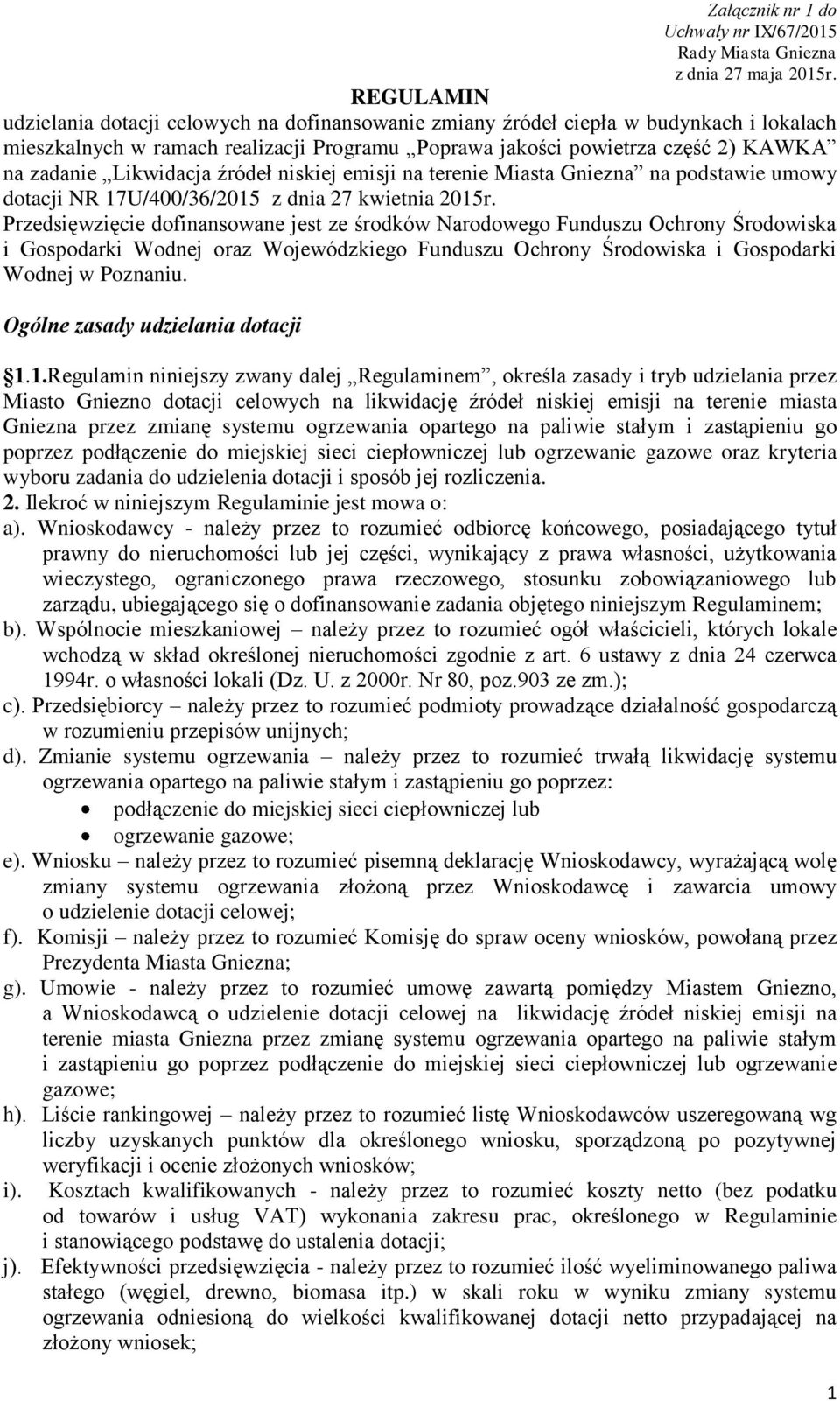 Likwidacja źródeł niskiej emisji na terenie Miasta Gniezna na podstawie umowy dotacji NR 17U/400/36/2015 z dnia 27 kwietnia 2015r.