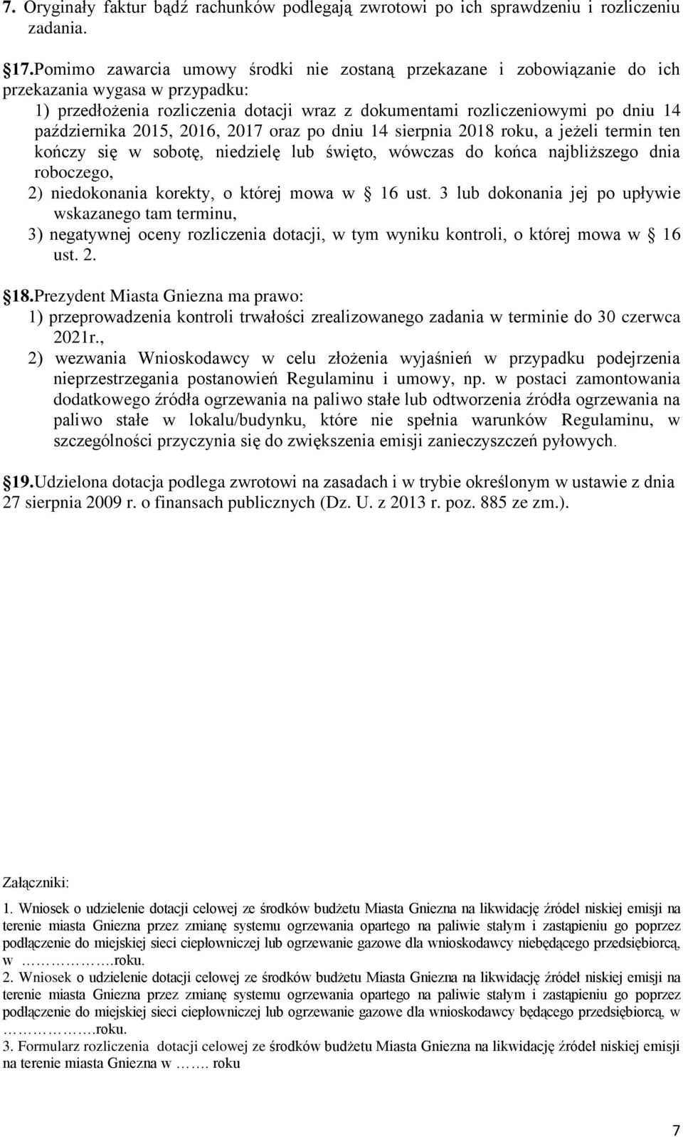 października 2015, 2016, 2017 oraz po dniu 14 sierpnia 2018 roku, a jeżeli termin ten kończy się w sobotę, niedzielę lub święto, wówczas do końca najbliższego dnia roboczego, 2) niedokonania korekty,
