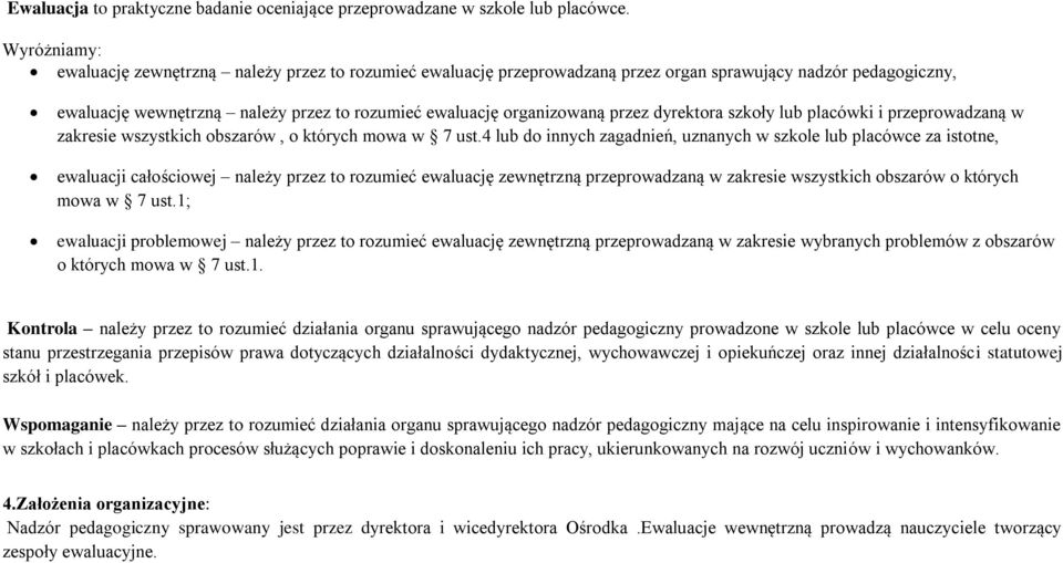 przez dyrektora szkoły lub placówki i przeprowadzaną w zakresie wszystkich obszarów, o których mowa w 7 ust.