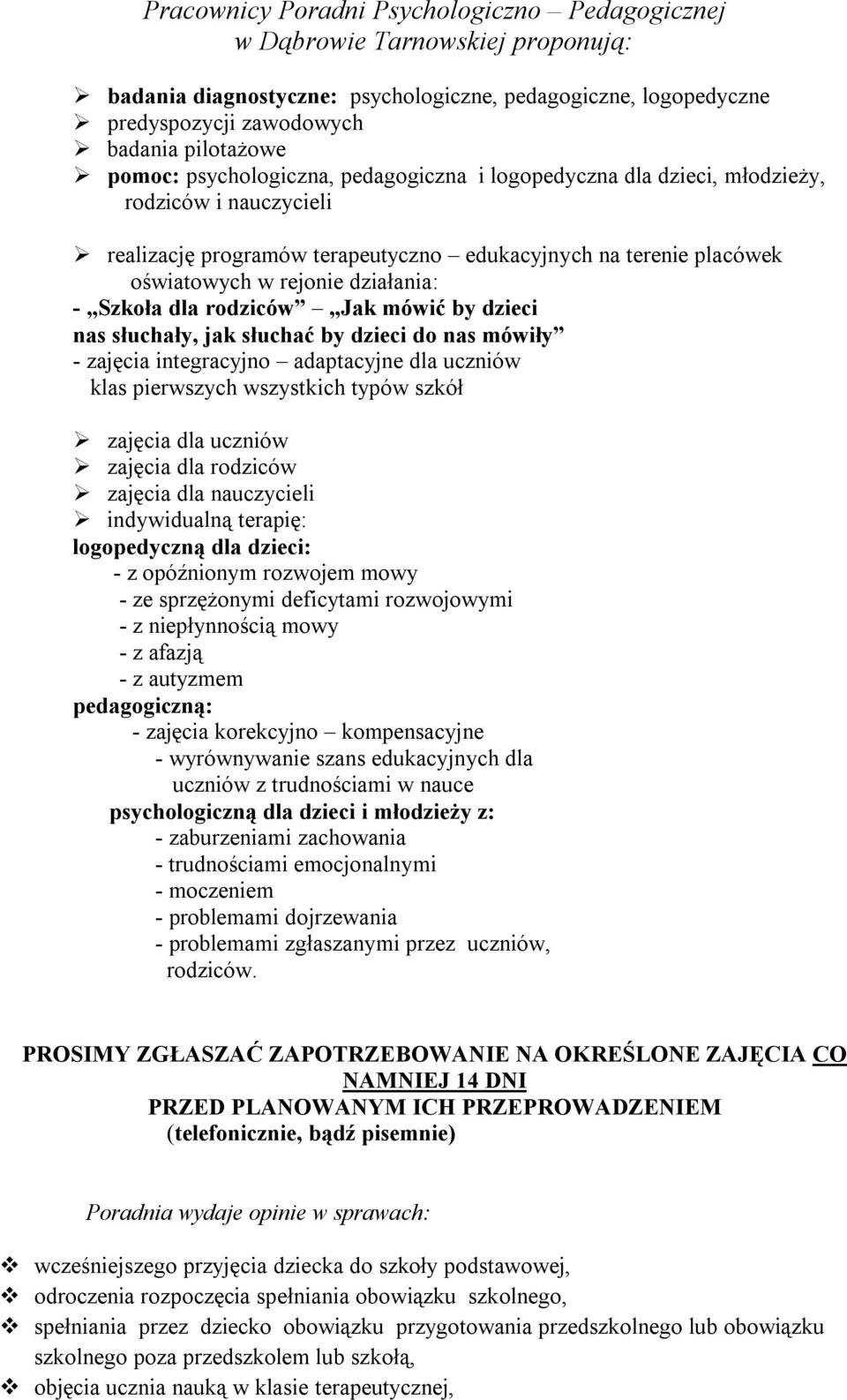 dla rodziców Jak mówić by dzieci nas słuchały, jak słuchać by dzieci do nas mówiły - zajęcia integracyjno adaptacyjne dla uczniów klas pierwszych wszystkich typów szkół zajęcia dla uczniów zajęcia