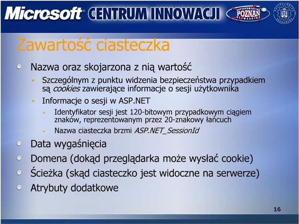 NET Identyfikator sesji jest 120-bitowym przypadkowym ciągiem znaków, reprezentowanym przez 20-znakowy łańcuch Nazwa