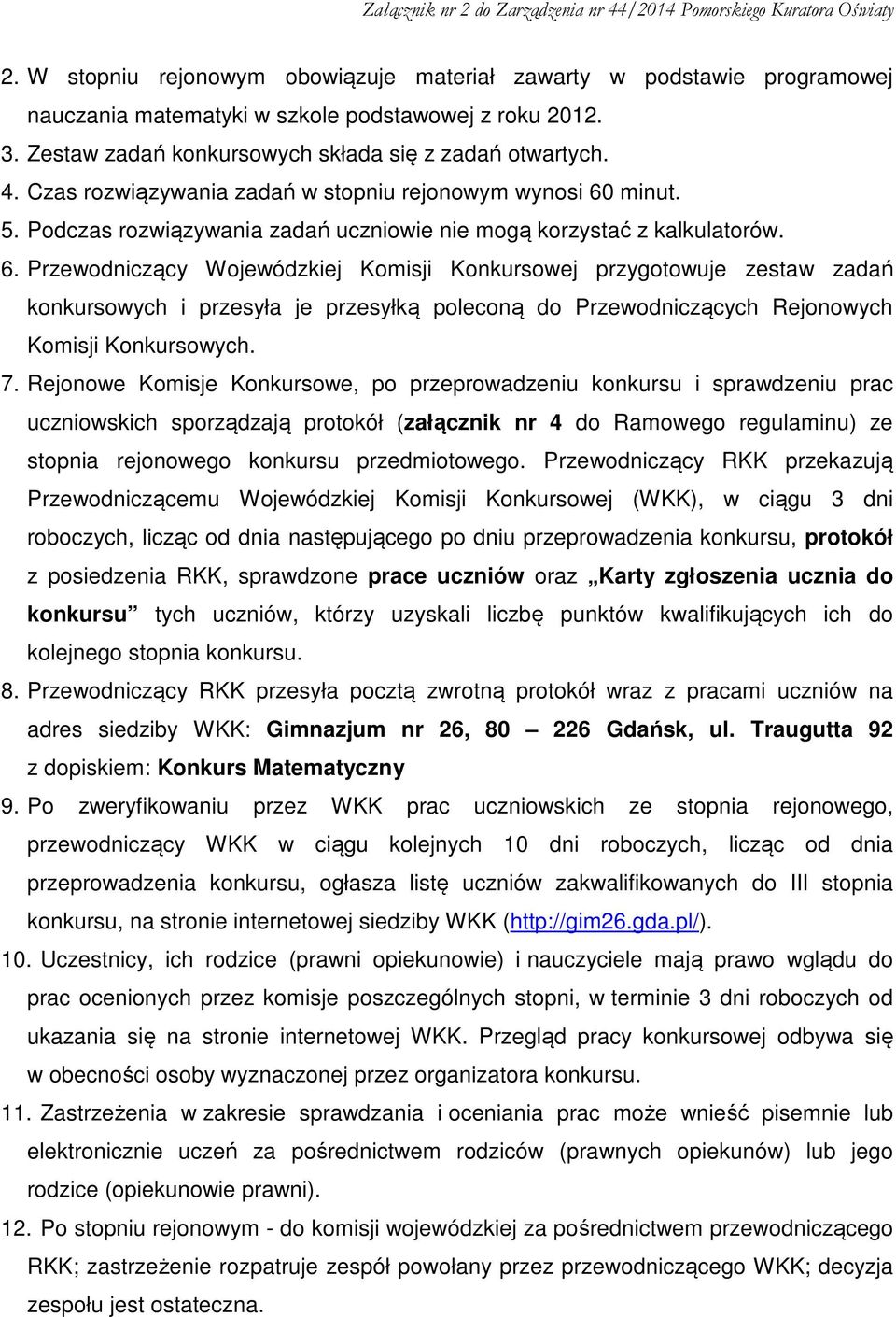 minut. 5. Podczas rozwiązywania zadań uczniowie nie mogą korzystać z kalkulatorów. 6.