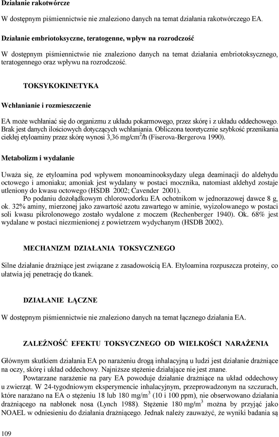 TOKSYKOKINETYKA Wchłanianie i rozmieszczenie EA może wchłaniać się do organizmu z układu pokarmowego, przez skórę i z układu oddechowego. Brak jest danych ilościowych dotyczących wchłaniania.