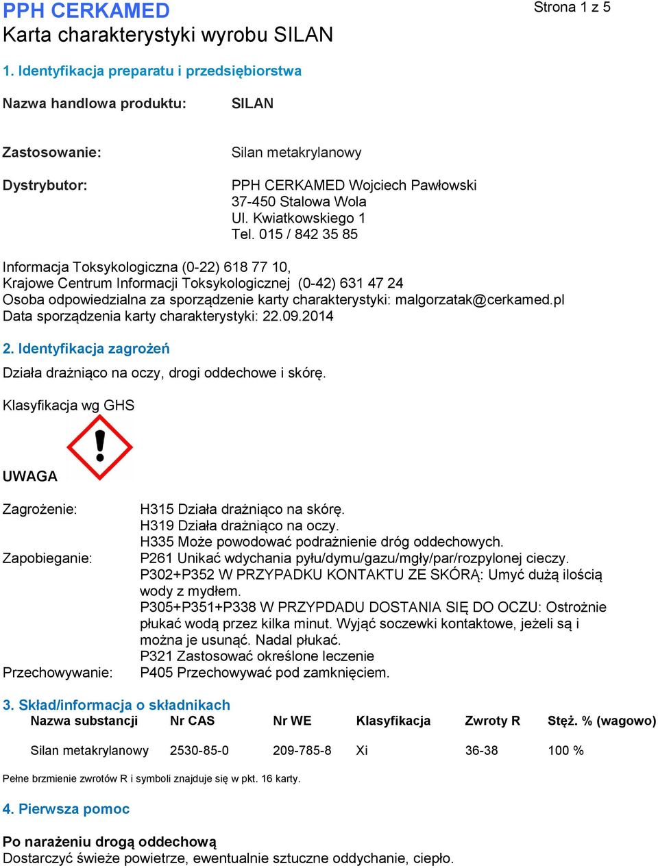 015 / 842 35 85 Informacja Toksykologiczna (0-22) 618 77 10, Krajowe Centrum Informacji Toksykologicznej (0-42) 631 47 24 Osoba odpowiedzialna za sporządzenie karty charakterystyki: