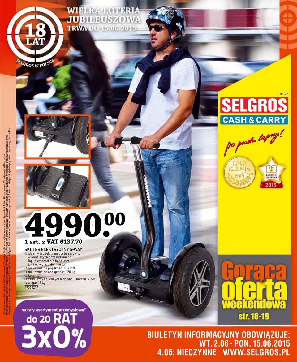 asortymentu artykułów przemysłowych. Szczegóły w punktach Sygma Bank na terenie hal lub na stronie www.sygmabank.pl. Oferta sprzedaży ratalnej nie dotyczy sklepu internetowego Selgros24.pl. 4990.