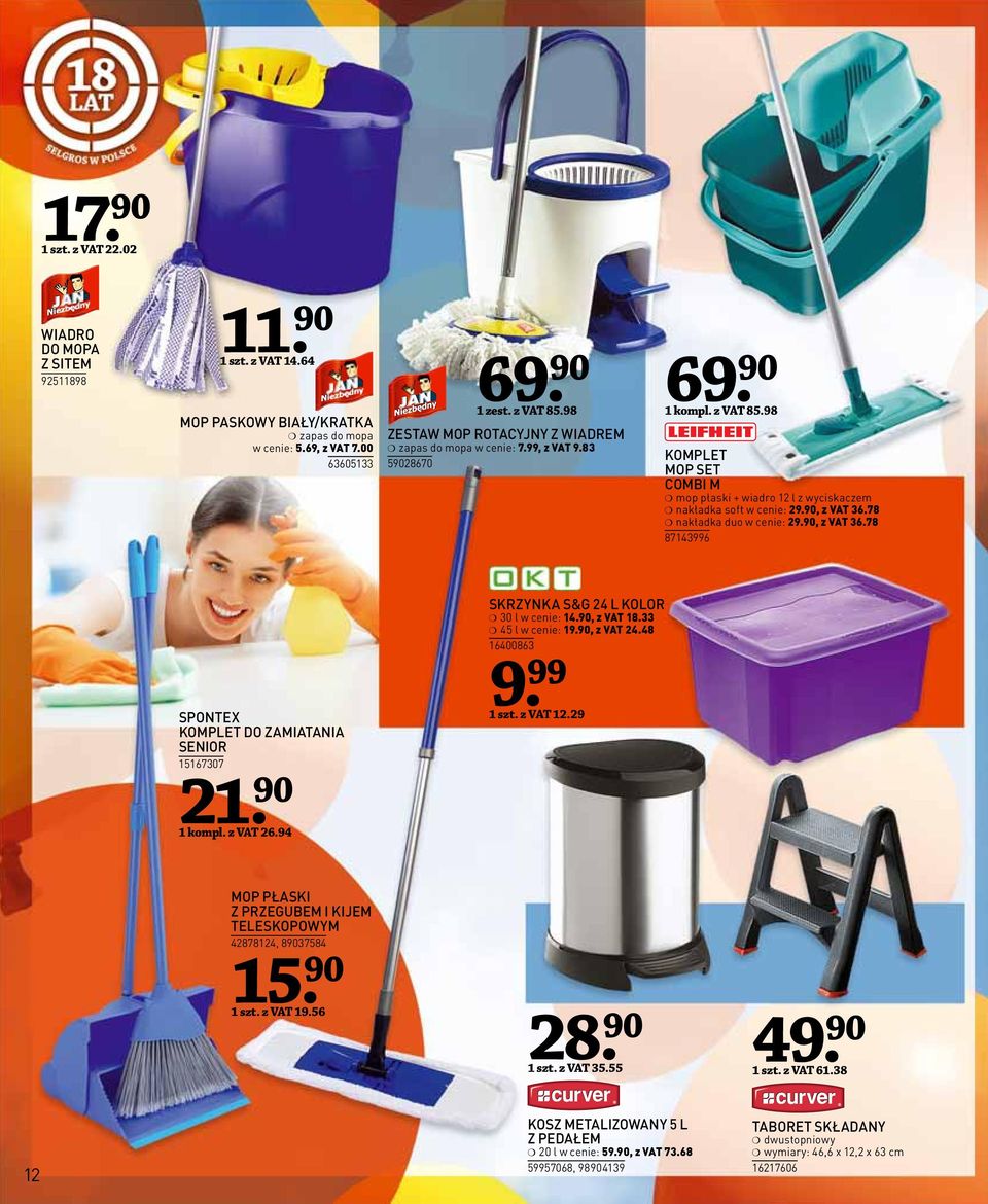 90, z VAT 36.78 nakładka duo w cenie: 29.90, z VAT 36.78 87143996 SPONTEX KOMPLET DO ZAMIATANIA SENIOR 15167307 21. 90 1 kompl. z VAT 26.94 SKRZYNKA S&G 24 L KOLOR 30 l w cenie: 14.90, z VAT 18.