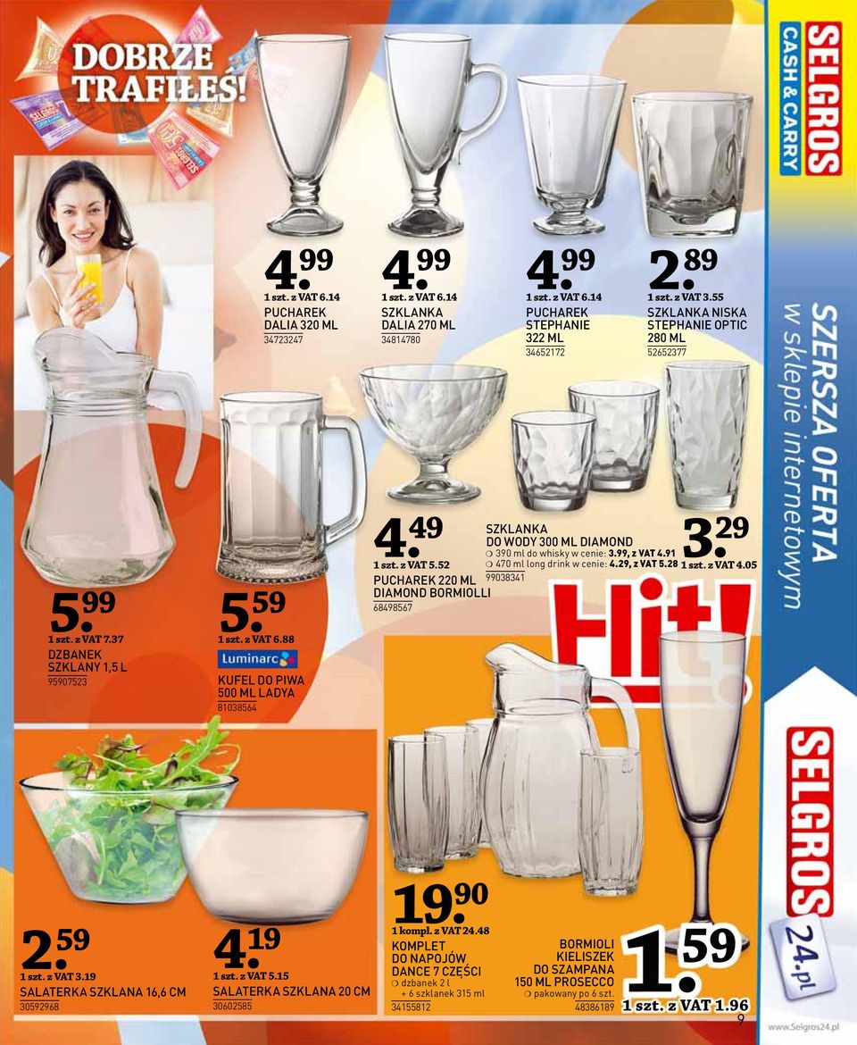 37 DZBANEK SZKLANY 1,5 L 95907523 5. 59 1 szt. z VAT 6.88 KUFEL DO PIWA 500 ML LADYA 81038564 4. 49 1 szt. z VAT 5.