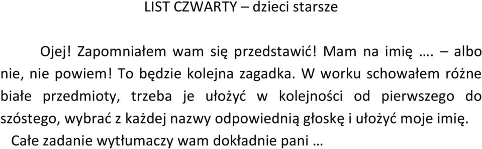 W worku schowałem różne białe przedmioty, trzeba je ułożyć w kolejności od