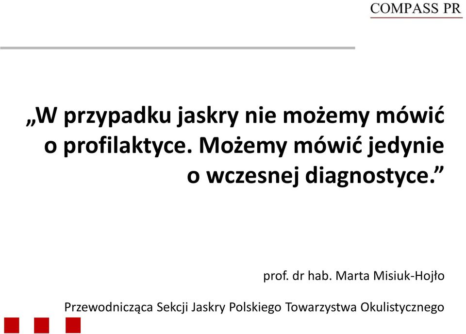 Możemy mówić jedynie o wczesnej diagnostyce.