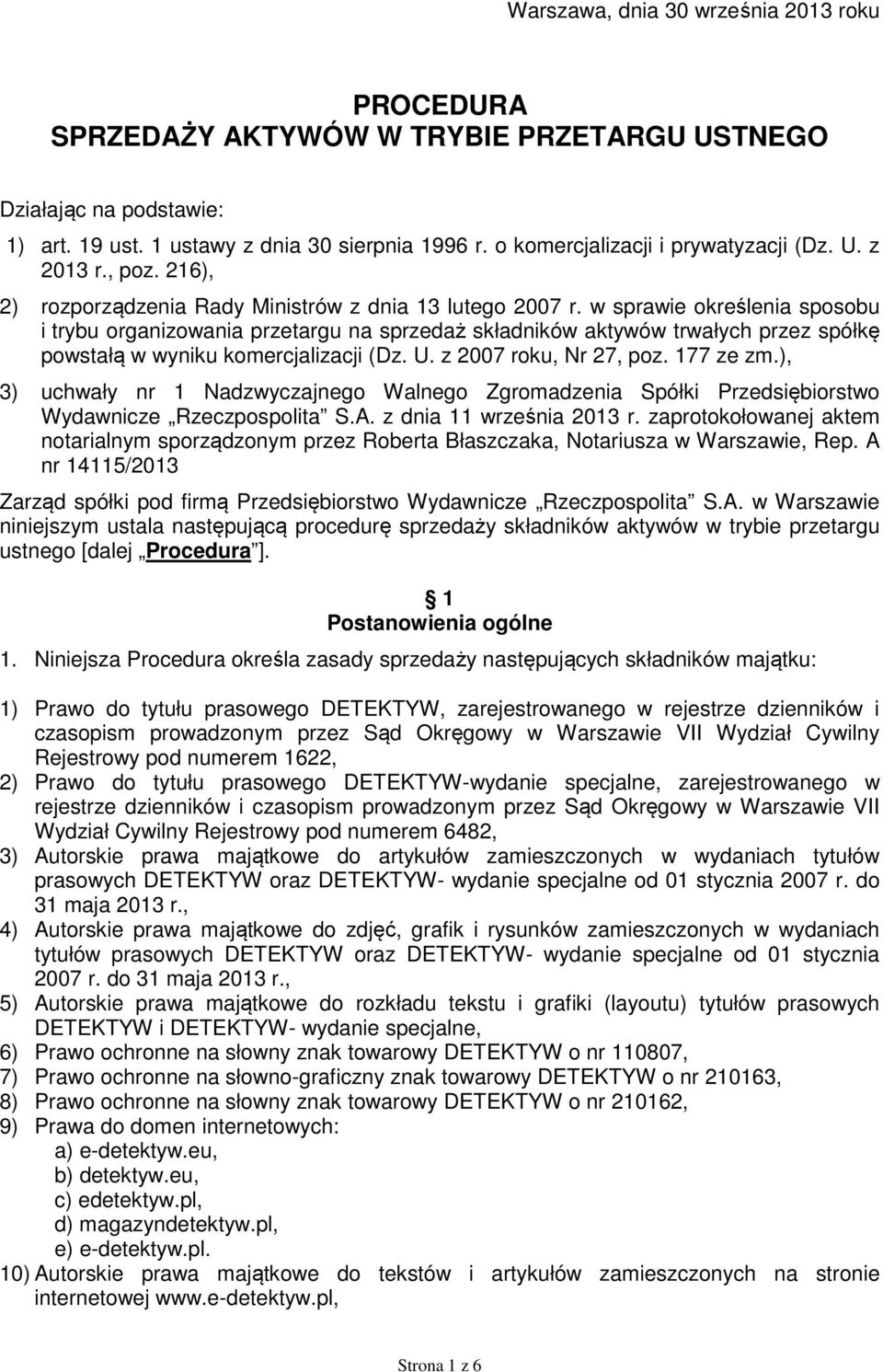 w sprawie określenia sposobu i trybu organizowania przetargu na sprzedaż składników aktywów trwałych przez spółkę powstałą w wyniku komercjalizacji (Dz. U. z 2007 roku, Nr 27, poz. 177 ze zm.