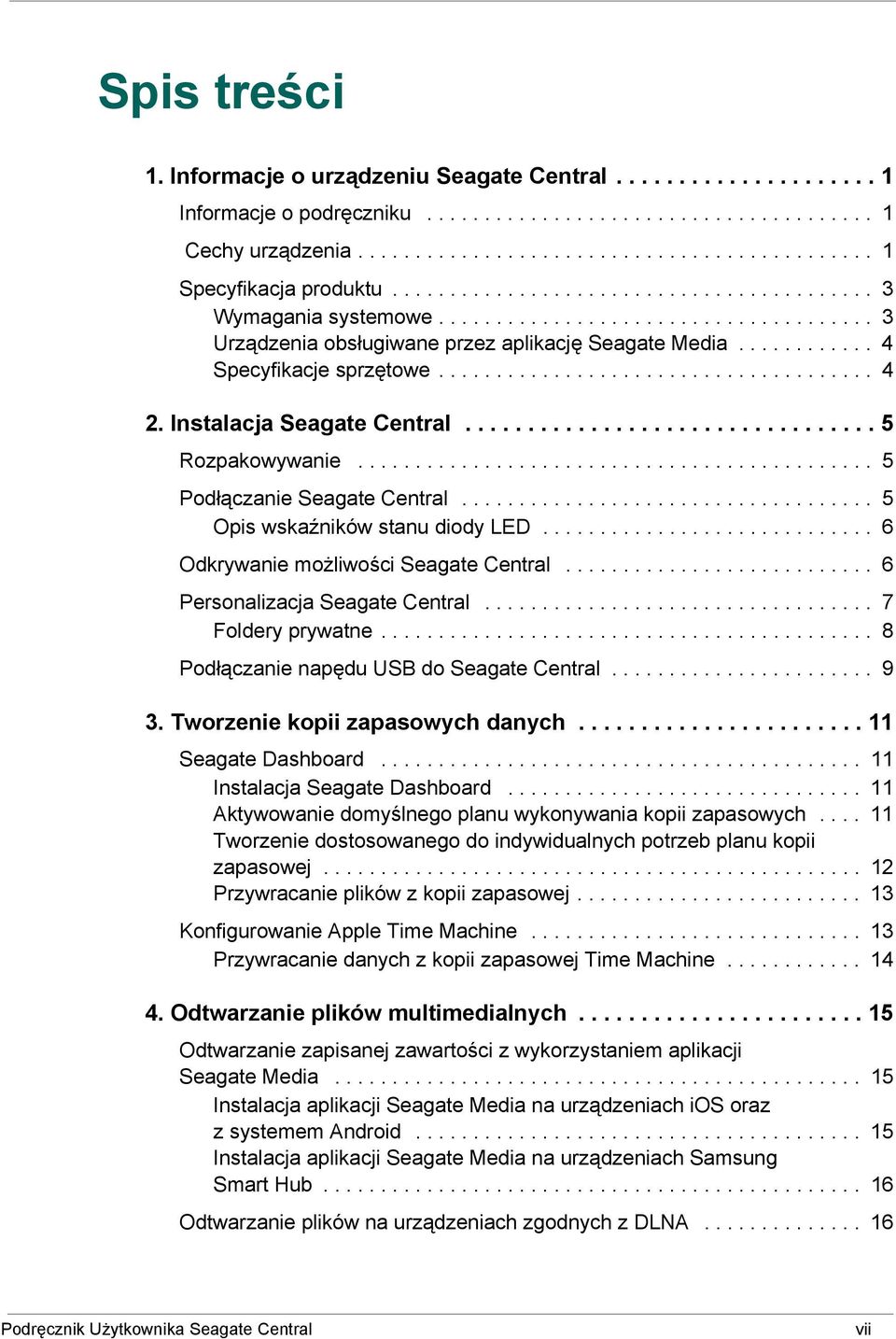Instalacja Seagate Central................................. 5 Rozpakowywanie............................................. 5 Podłączanie Seagate Central.................................... 5 Opis wskaźników stanu diody LED.