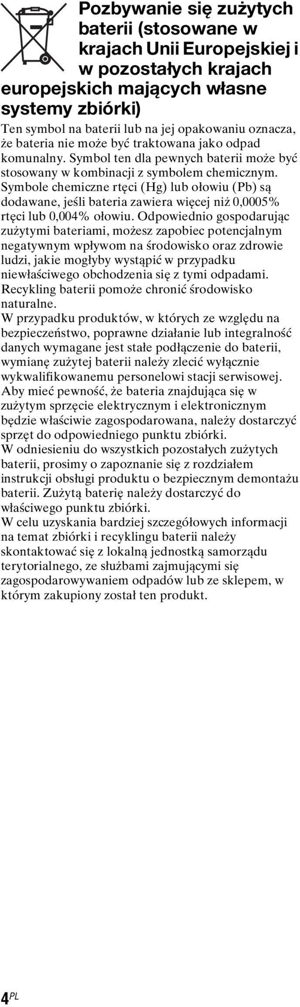Symbole chemiczne rtęci (Hg) lub ołowiu (Pb) są dodawane, jeśli bateria zawiera więcej niż 0,0005% rtęci lub 0,004% ołowiu.