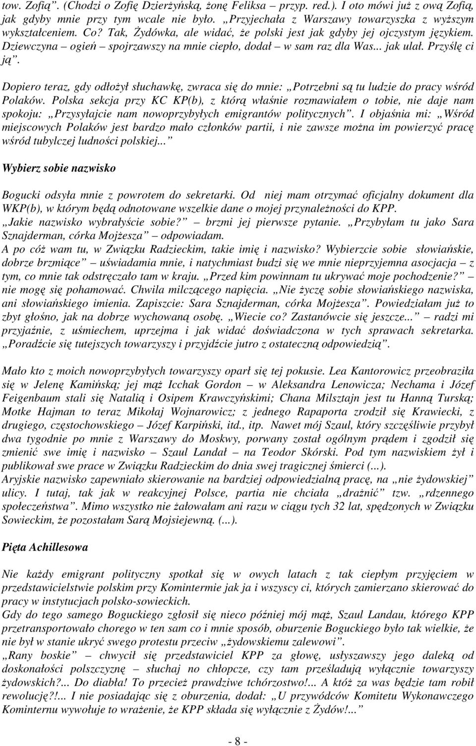 Dopiero teraz, gdy odłoŝył słuchawkę, zwraca się do mnie: Potrzebni są tu ludzie do pracy wśród Polaków.