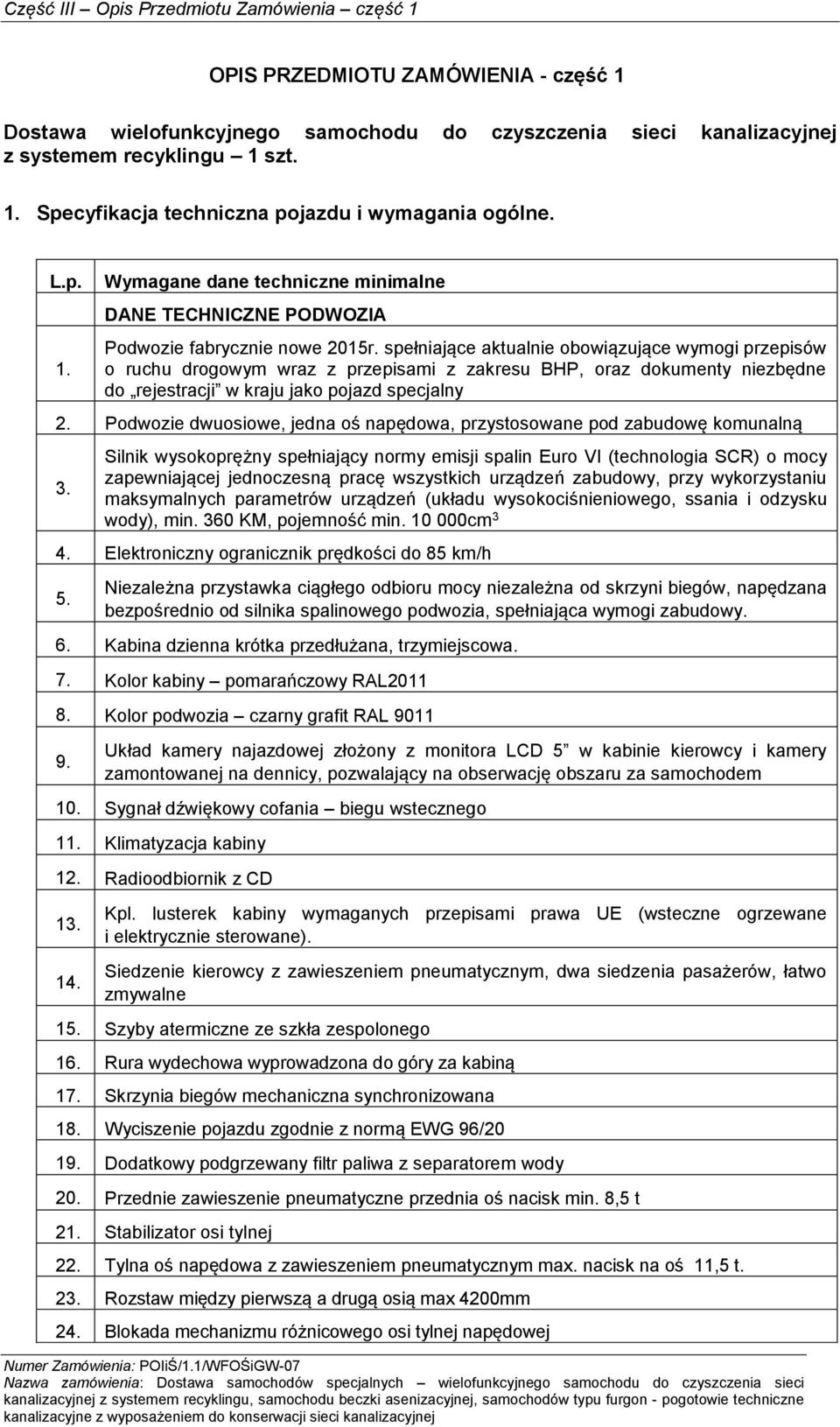 Podwozie dwuosiowe, jedna oś napędowa, przystosowane pod zabudowę komunalną 3.