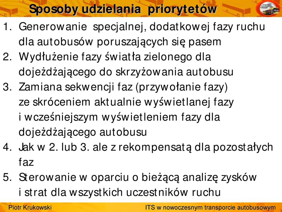 Zamiana sekwencji faz (przywołanie fazy) ze skróceniem aktualnie wyświetlanej fazy i wcześniejszym wyświetleniem fazy dla