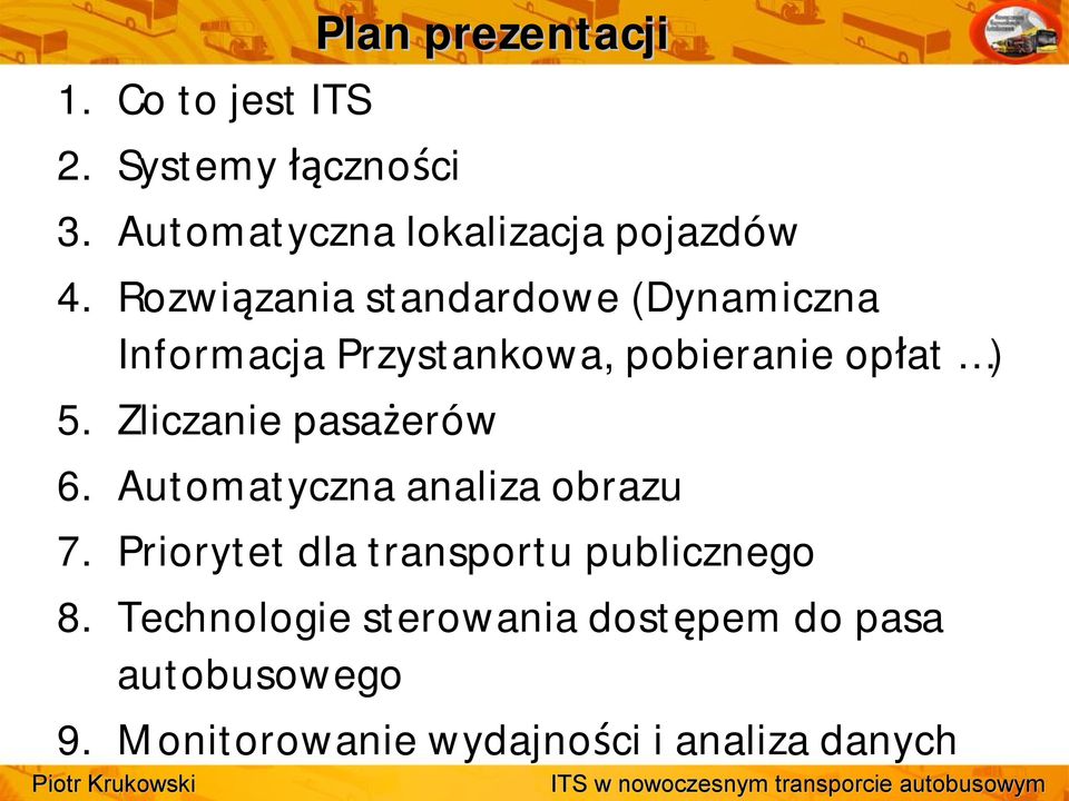 Rozwiązania standardowe (Dynamiczna Informacja Przystankowa, pobieranie opłat ) 5.