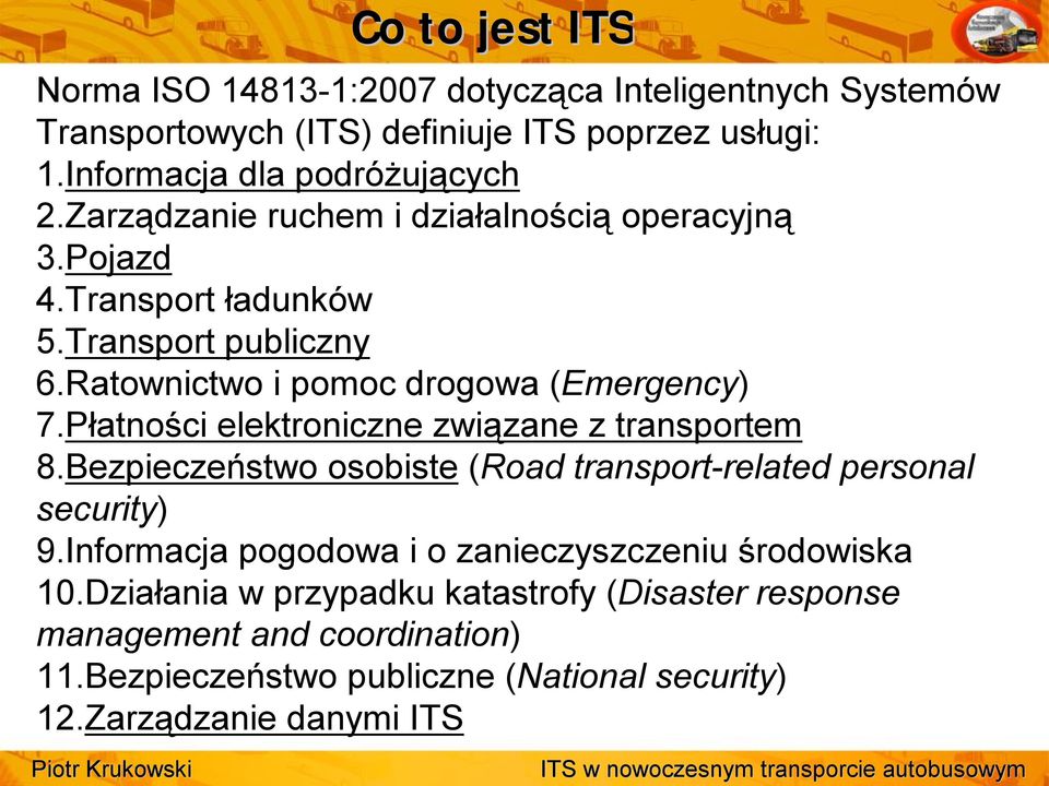 Płatności elektroniczne związane z transportem 8.Bezpieczeństwo osobiste (Road transport-related personal security) 9.