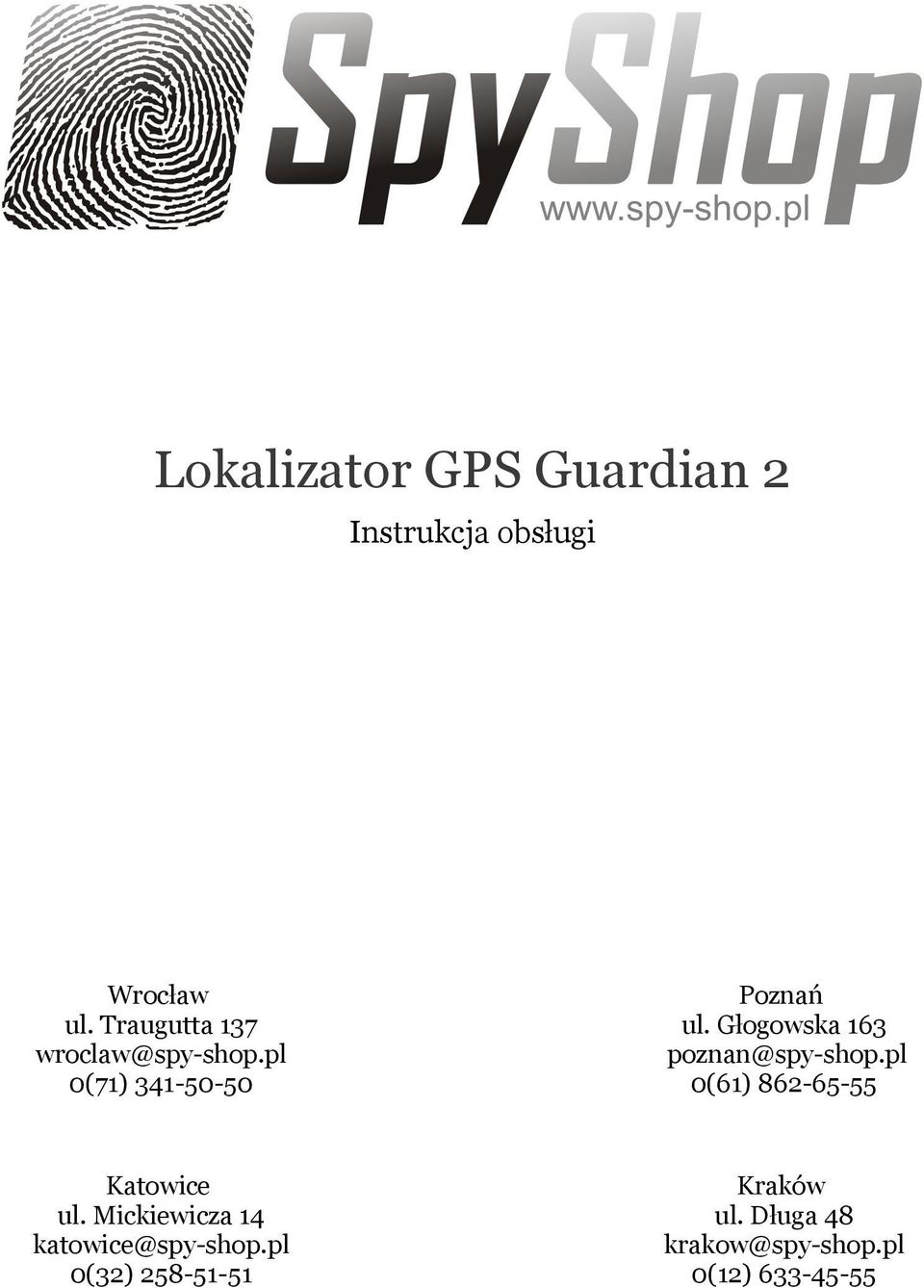 Głogowska 163 poznan@spy-shop.pl 0(61) 862-65-55 Katowice ul.