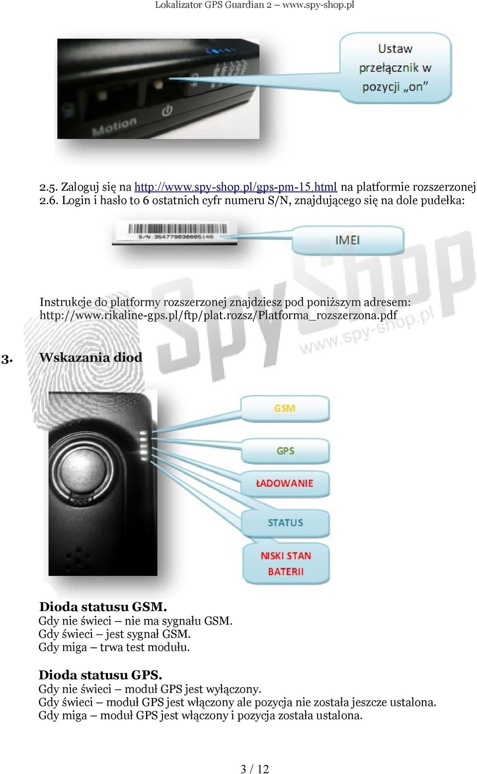 http://www.rikaline-gps.pl/ftp/plat.rozsz/platforma_rozszerzona.pdf 3. Wskazania diod Dioda statusu GSM. Gdy nie świeci nie ma sygnału GSM.