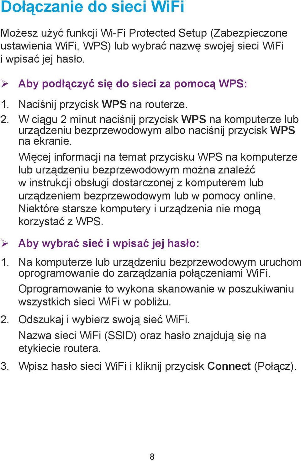 W ciągu 2 minut naciśnij przycisk WPS na komputerze lub urządzeniu bezprzewodowym albo naciśnij przycisk WPS na ekranie.