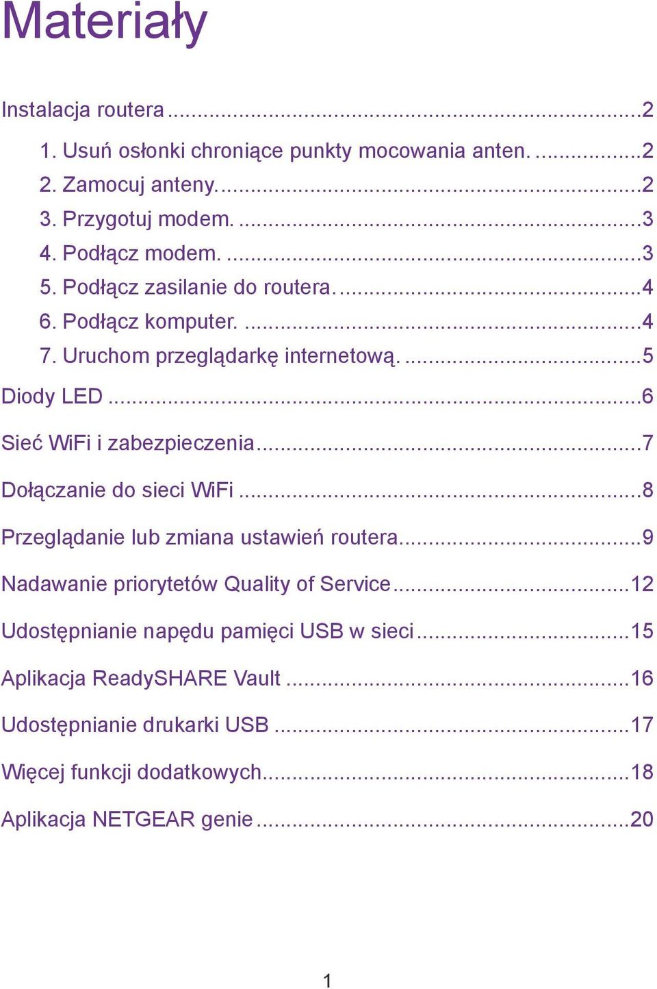 ..7 Dołączanie do sieci WiFi...8 Przeglądanie lub zmiana ustawień routera...9 Nadawanie priorytetów Quality of Service.