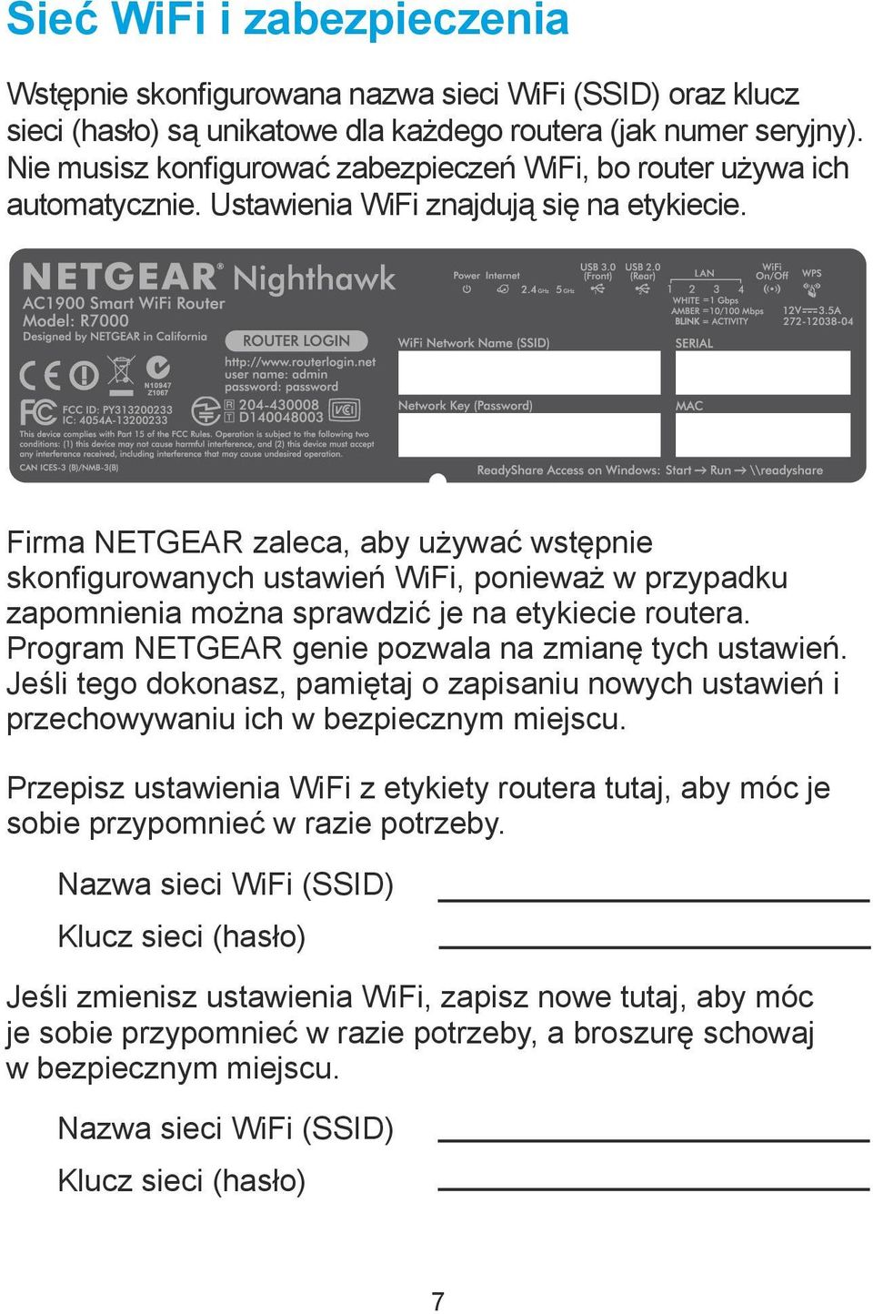 Firma NETGEAR zaleca, aby używać wstępnie skonfigurowanych ustawień WiFi, ponieważ w przypadku zapomnienia można sprawdzić je na etykiecie routera.