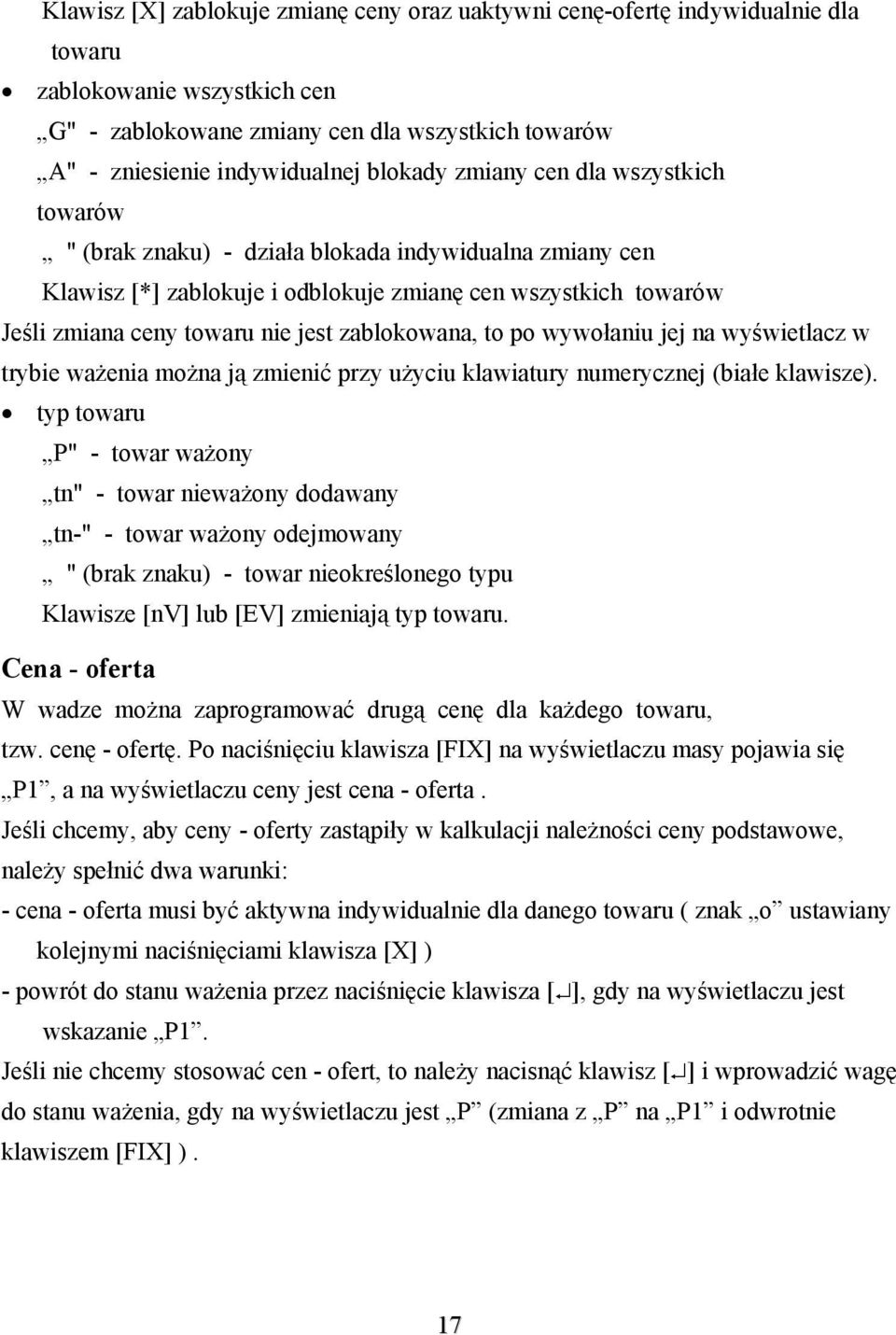 jej na wyświetlacz w trybie ważenia mżna ją zmienić przy użyciu klawiatury numerycznej (białe klawisze).