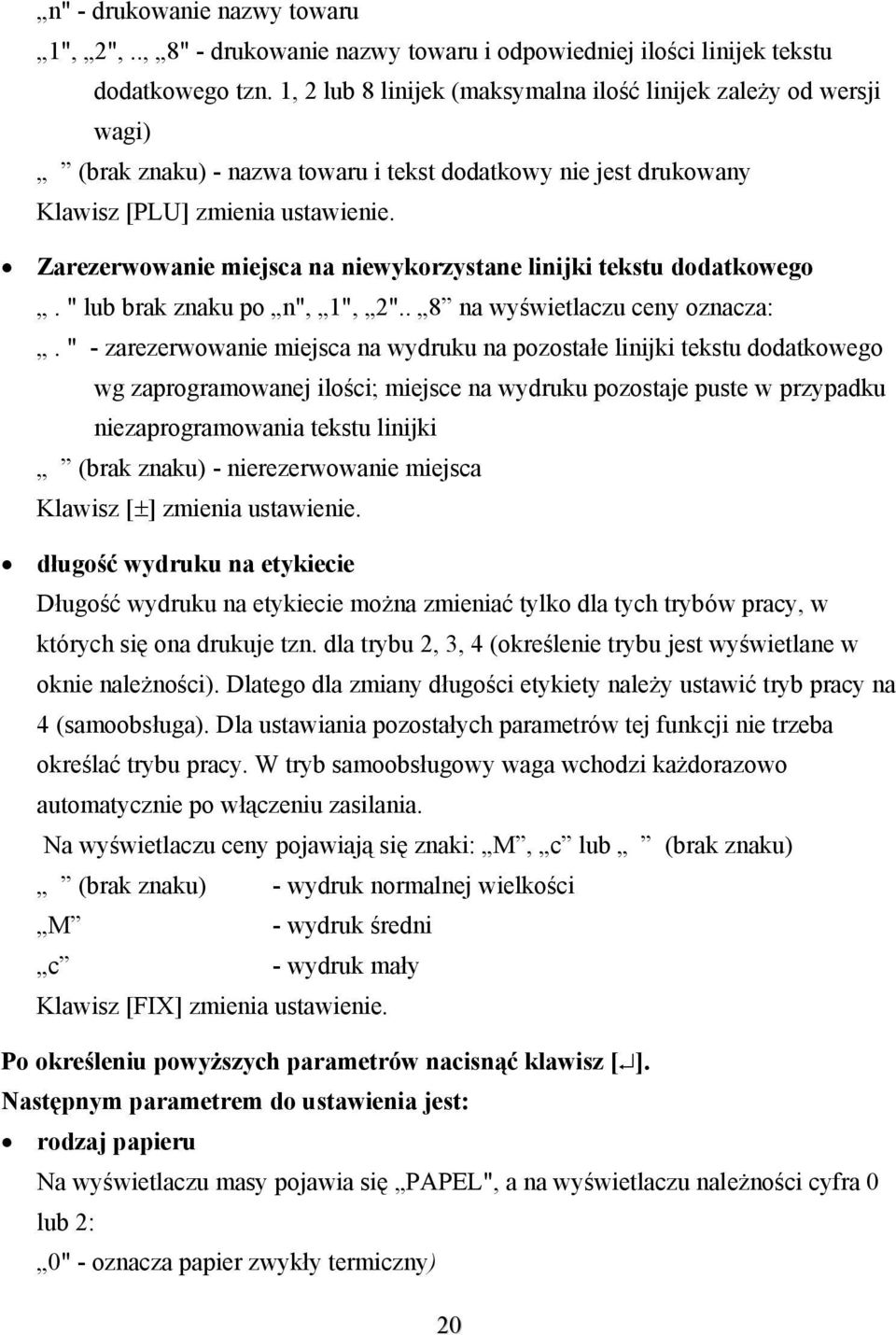 Zarezerwwanie miejsca na niewykrzystane linijki tekstu ddatkweg. " lub brak znaku p n", 1", 2".. 8 na wyświetlaczu ceny znacza:.