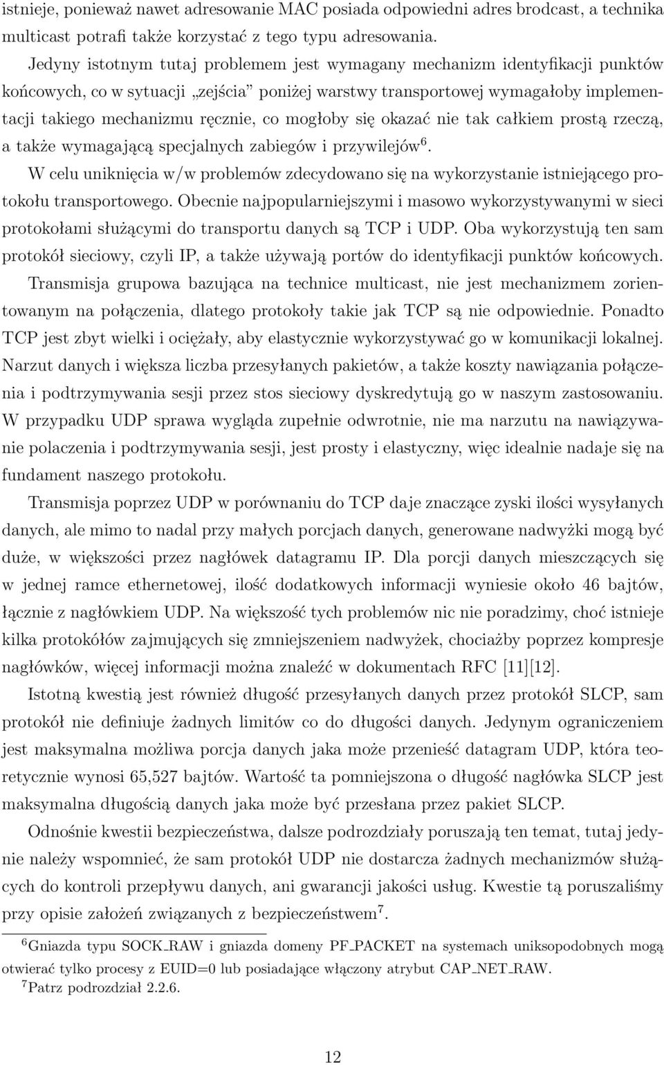 mogłoby się okazać nie tak całkiem prostą rzeczą, a także wymagającą specjalnych zabiegów i przywilejów 6.