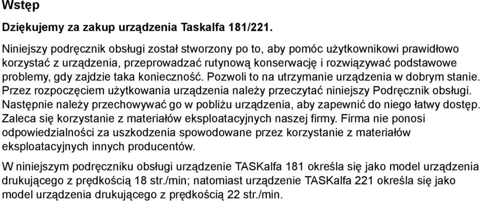 konieczność. Pozwoli to na utrzymanie urządzenia w dobrym stanie. Przez rozpoczęciem użytkowania urządzenia należy przeczytać niniejszy Podręcznik obsługi.