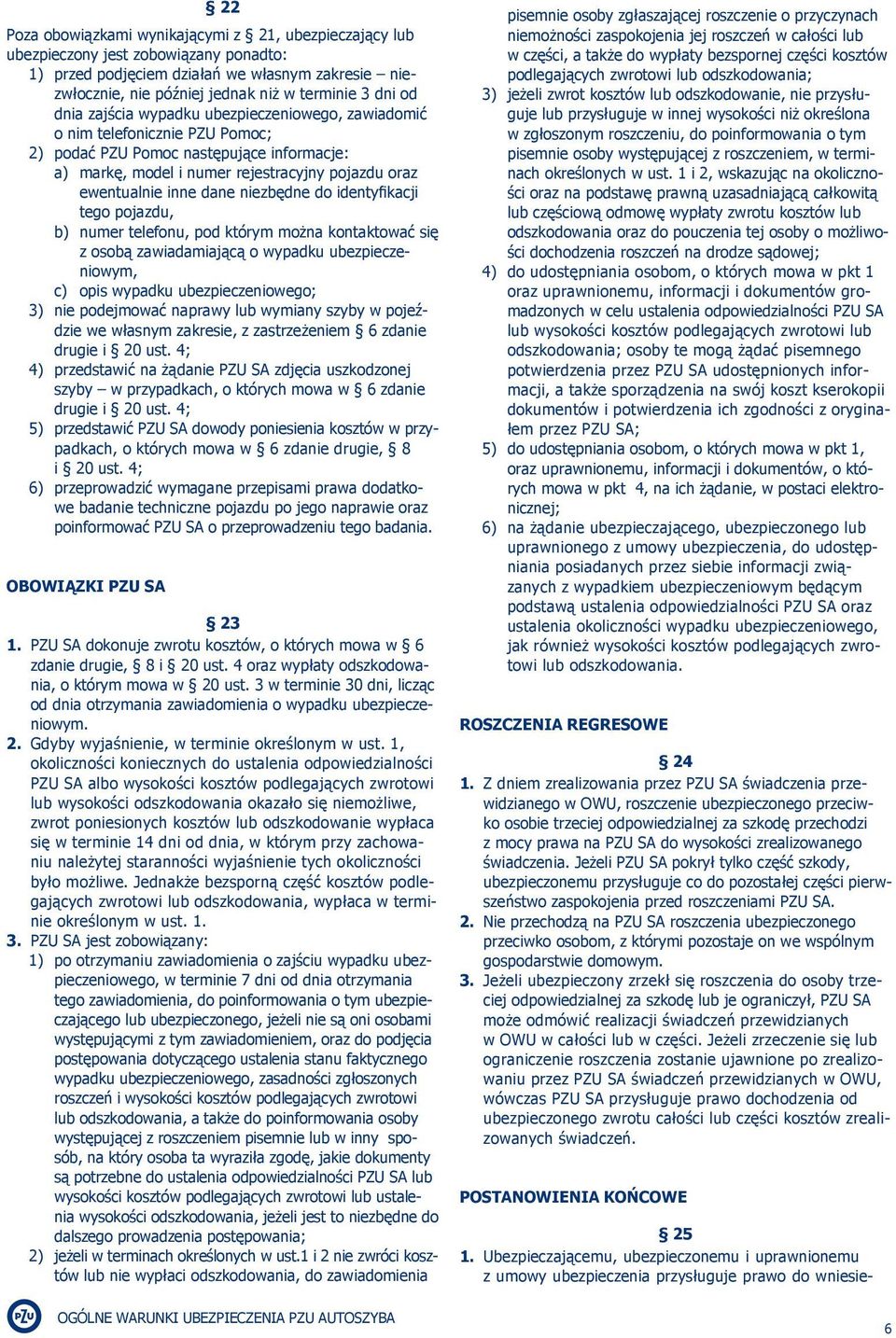 dane niezbędne do identyfikacji tego pojazdu, b) numer telefonu, pod którym można kontaktować się z osobą zawiadamiającą o wypadku ubezpieczeniowym, c) opis wypadku ubezpieczeniowego; 3) nie