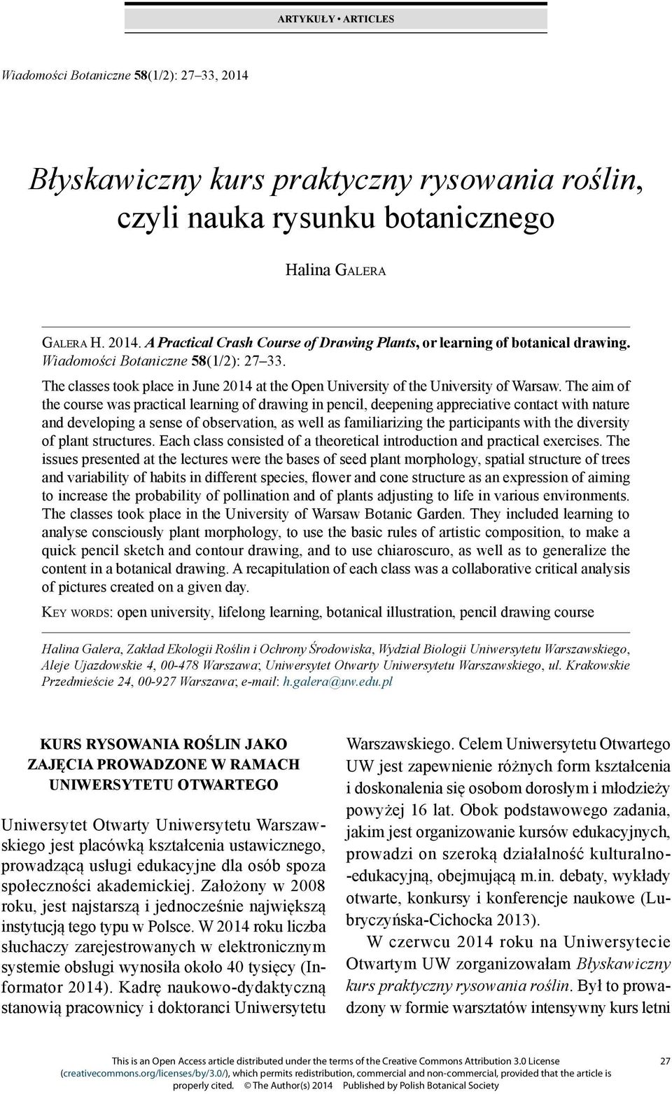 10 20:41:36 +01'00' ARTYKUŁY ARTICLES Wiadomości Botaniczne 58(1/2): 27 33, 2014 Błyskawiczny kurs praktyczny rysowania roślin, czyli nauka rysunku botanicznego Halina Galera Galera H. 2014. A Practical Crash Course of Drawing Plants, or learning of botanical drawing.
