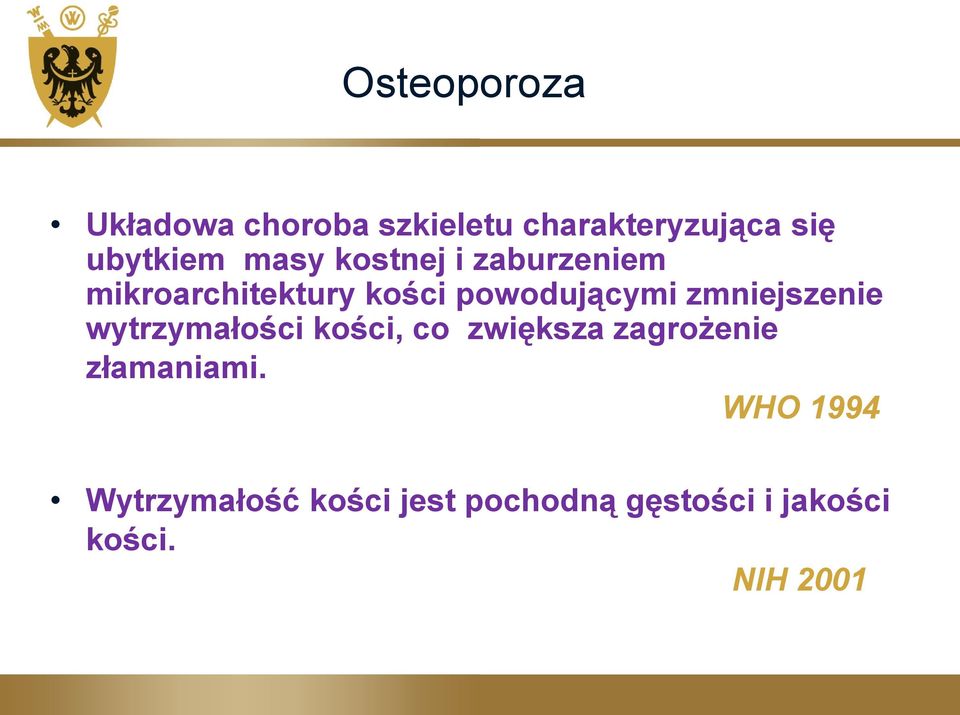 zmniejszenie wytrzymałości kości, co zwiększa zagrożenie złamaniami.