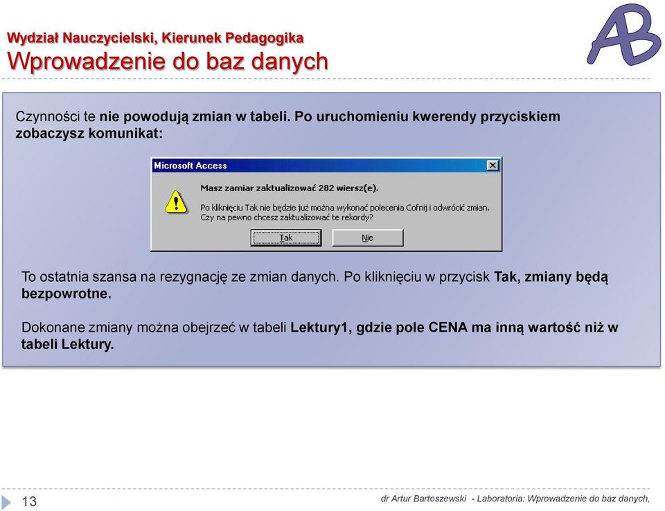 rezygnację ze zmian danych. Po kliknięciu w przycisk Tak, zmiany będą bezpowrotne.