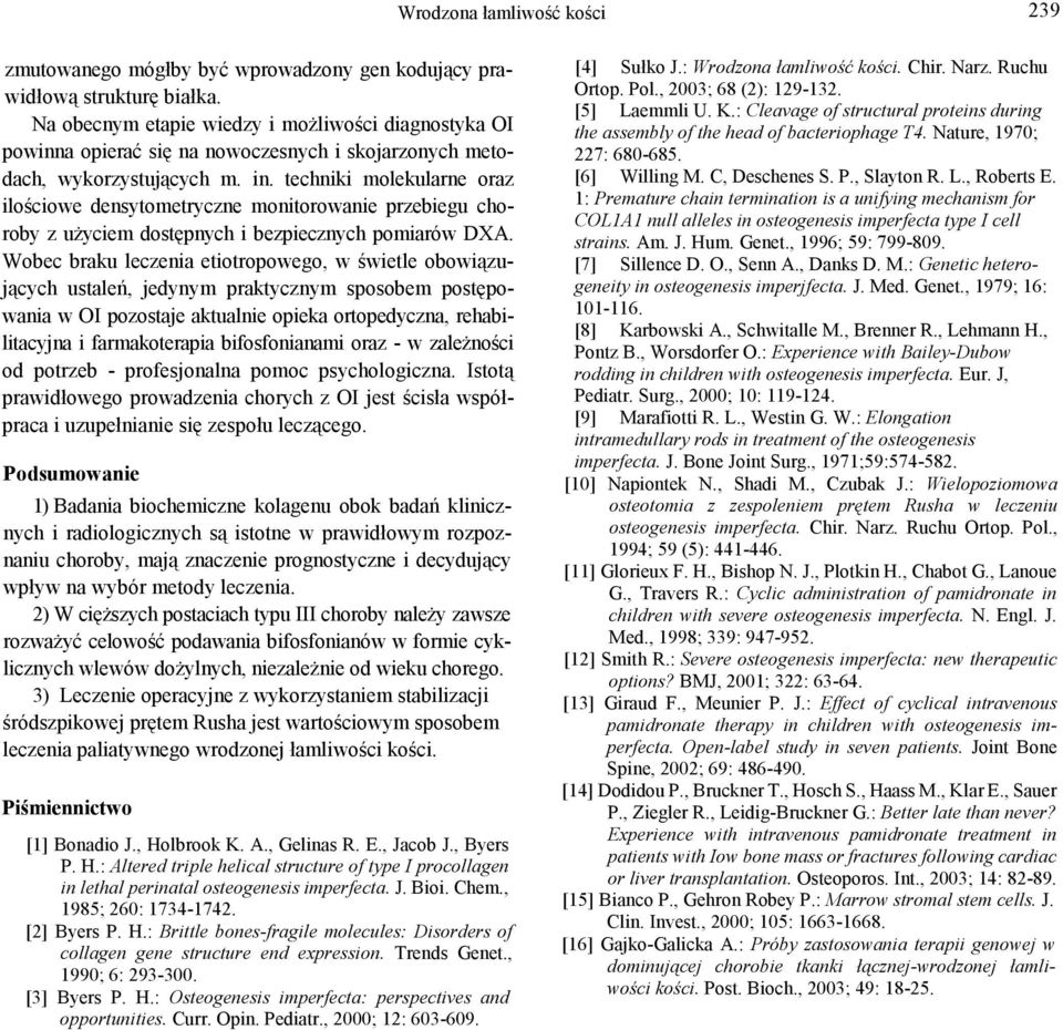 techniki molekularne oraz ilościowe densytometryczne monitorowanie przebiegu choroby z uŝyciem dostępnych i bezpiecznych pomiarów DXA.