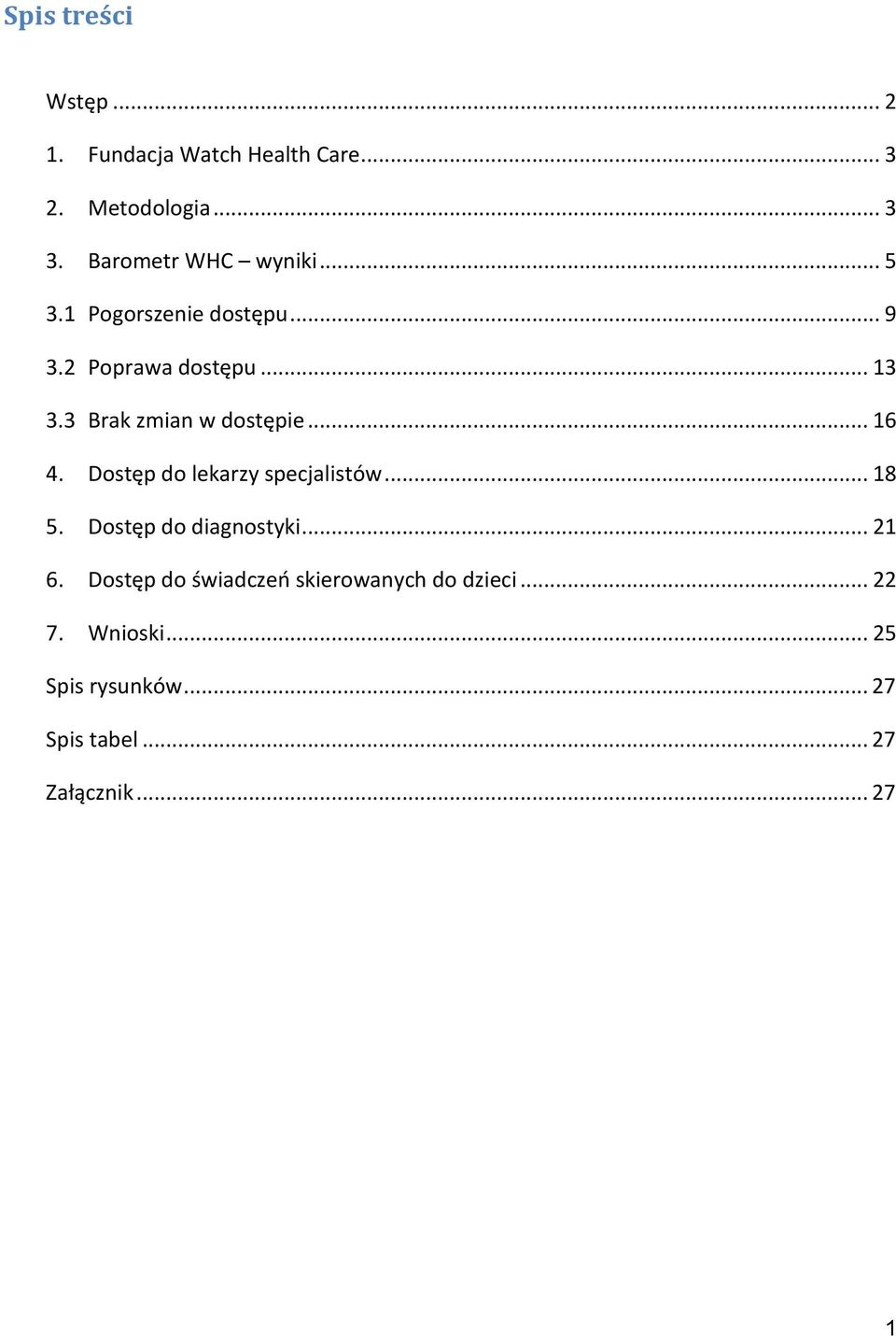 .. 16 Dostęp do lekarzy specjalistów... 18 5. Dostęp do diagnostyki... 21 6.