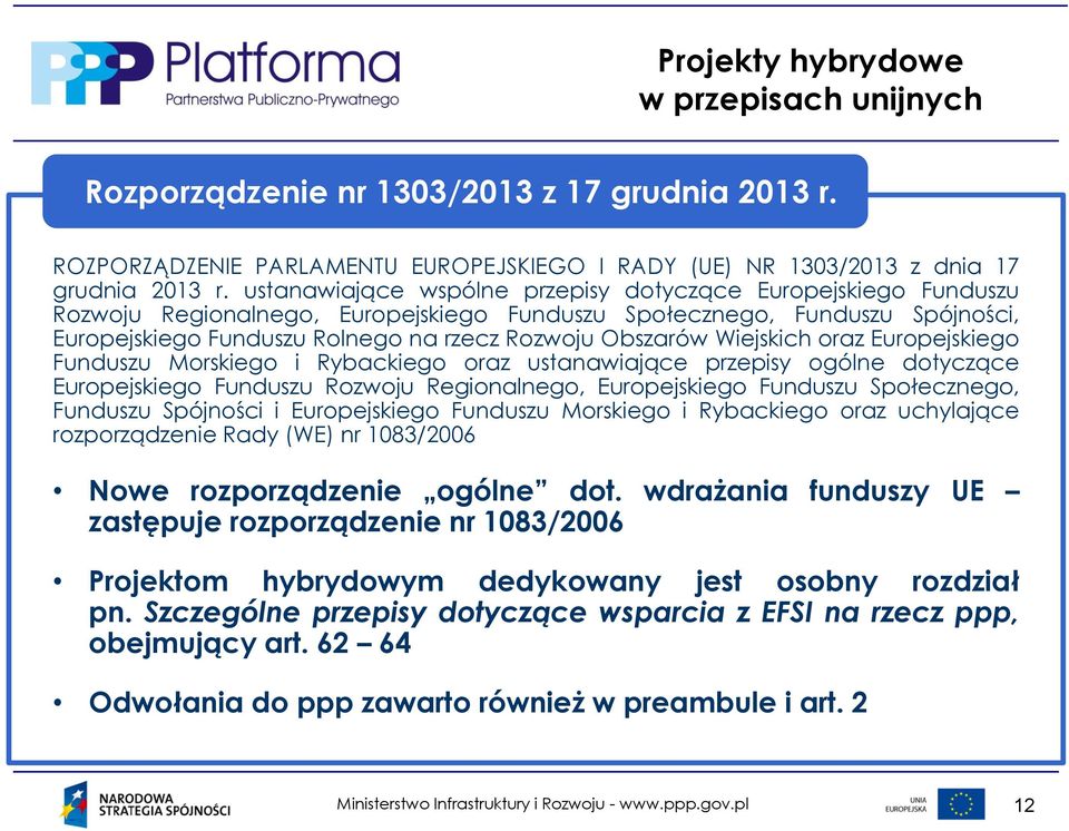 Wiejskich oraz Europejskiego Funduszu Morskiego i Rybackiego oraz ustanawiające przepisy ogólne dotyczące Europejskiego Funduszu Rozwoju Regionalnego, Europejskiego Funduszu Społecznego, Funduszu